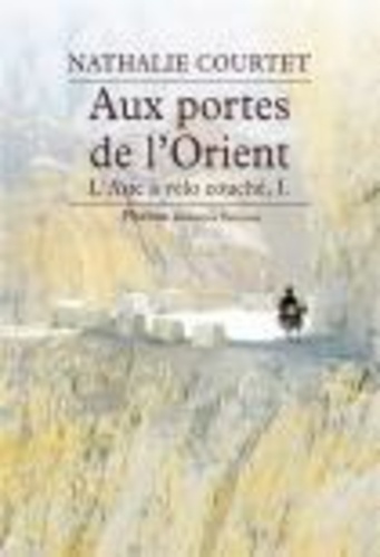 Nathalie Courtet - L'Asie à vélo couché - Tome 1, Aux portes de l'Orient.