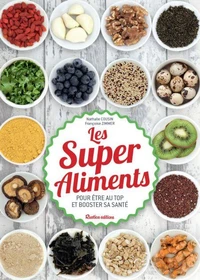 Les super aliments pour être au top et booster sa santé