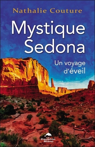 Mystique Sedona. Un voyage d'éveil