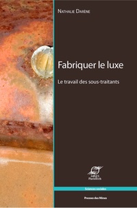 Nathalie Darène - Fabriquer le luxe - Le travail des sous-traitants.