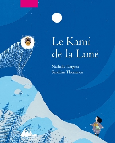 Nathalie Dargent et Sandrine Thommen - Le Kami de la Lune.