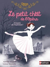 Nathalie Dargent et  Colonel Moutarde - Le petit chat de l'Opéra  : Frissons en répétition !.