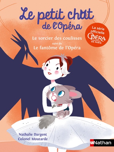 Nathalie Dargent et  Colonel Moutarde - Le petit chat de l'Opéra  : Le sorcier des coulisses ; Le fantôme de l'opéra.