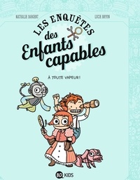 Nathalie Dargent - Les enquêtes des enfants capables, Tome 01 - À toute vapeur !.