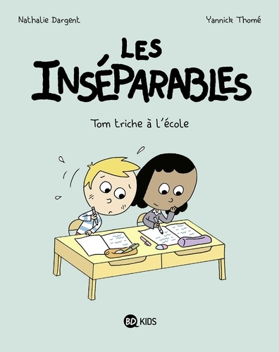 Nathalie Dargent et Yannick Thomé - Les inséparables Tome 8 : Tom triche à l'école.