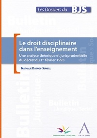 Nathalie Dasnoy-Sumell - Le droit disciplinaire dans l'enseignement - Une analyse théorique et jurisprudentielle du décret du 1er février 1993.