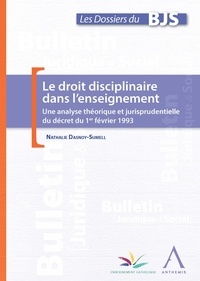 Nathalie Dasnoy-Sumell - Le droit disciplinaire dans l'enseignement - Une analyse théorique et jurisprudentielle du décret du 1er février 1993.