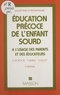 Nathalie Daudet et Paule Aimard - Education Precoce De L'Enfant Sourd. A L'Usage Des Parents Et Des Educateurs.
