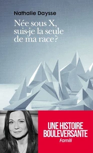 Née sous X, suis-je La seule de ma race ?