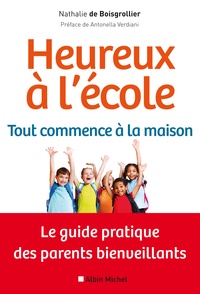 Nathalie de Boisgrollier - Heureux à l'école - Tout commence à la maison - Le guide pratique des parents bienveillants.