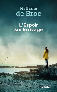 Nathalie de Broc - L'espoir sur le rivage.