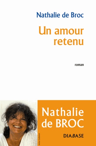 Nathalie de Broc - Un amour retenu.