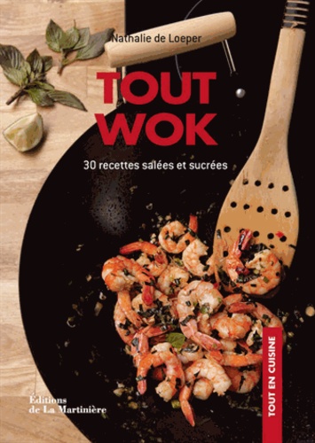 Nathalie de Loeper - Tout wok - 30 recettes salées et sucrées.