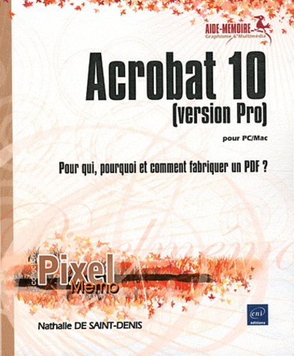 Nathalie de Saint-Denis - Acrobat 10 (version Pro) - Pour qui, pourquoi et comment fabriquer un PDF ?.