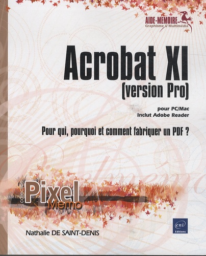 Nathalie de Saint-Denis - Acrobat XI pour PC/MAC (version Pro) - Pour qui, pourquoi et comment fabriquer un PDF ?.