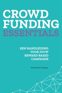Nathalie De Schepper - Crowdfunding essentials - Een handleiding voor jouw reward-based campagne.