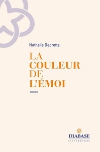 Nathalie Decrette - La couleur de l'émoi.