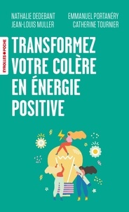 Collection de livres électroniques Best Sellers Transformez votre colère en énergie positive ! in French FB2 MOBI CHM par Nathalie Dedebant, Jean-Louis Muller, Emmanuel Portanéry, Catherine Tournier