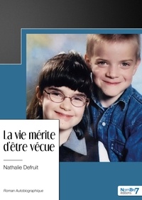 Nathalie Defruit - La vie mérite d'être vécue.