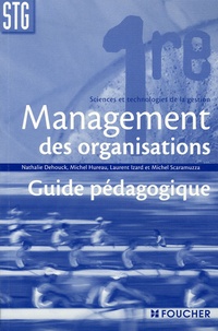 Nathalie Dehouck et Michel Hureau - Management des organisations 1e STG - Guide pédagogique.