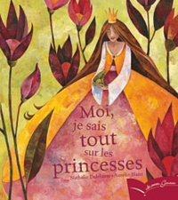 Nathalie Delebarre et Aurélie Blanz - Moi, je sais tout sur les princesses.