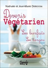 Devenir végétarien - Les bienfaits, les dangers.pdf
