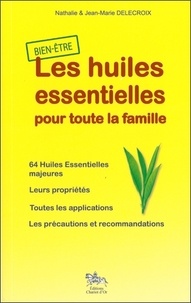 Nathalie Delecroix - Les huiles essentielles pour toute la famille.
