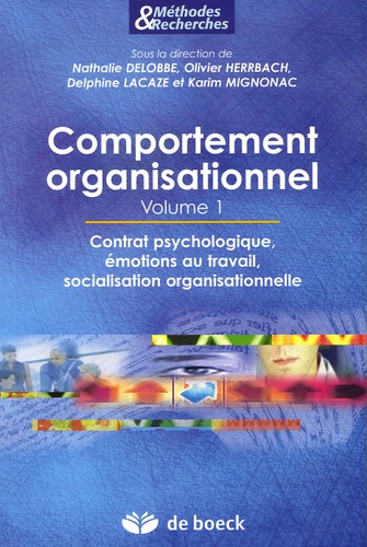 Nathalie Delobbe et Olivier Herrbach - Comportement organisationnel - Volume 1, Contrat psychologique, émotions au travail, socialisation organisationnelle..