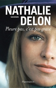 Nathalie Delon - Pleure pas, c'est pas grave... - Souvenirs.