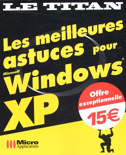 Nathalie Demars et Xavier Creuse - Les meilleures astuces pour Windows XP.
