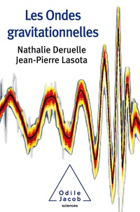 Nathalie Deruelle et Jean-Pierre Lasota - Les ondes gravitationnelles.