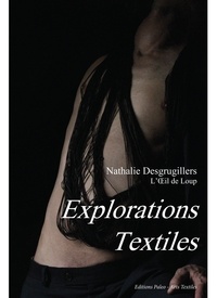 Nathalie Desgrugillers - Explorations textiles.