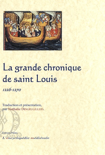 Nathalie Desgrugillers - La grande chronique de saint Louis - 1226-1270.
