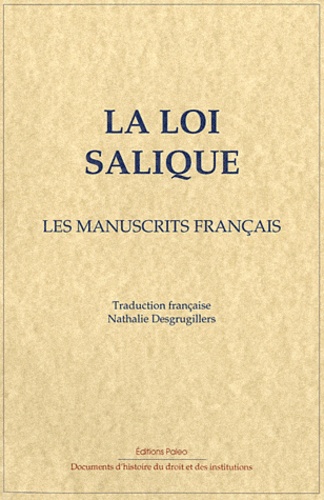 Nathalie Desgrugillers - La loi salique - Les manuscrits français.