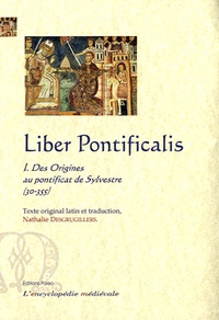 Nathalie Desgrugillers - Liber Pontificalis - Tome 1, Des origines au pontificat de Sylvestre (30-335). Edition bilingue français-latin.