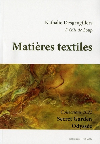 Matieres textiles - Collections 2022 de Nathalie Desgrugillers - Livre -  Decitre