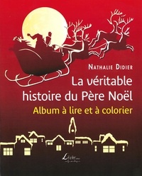 Nathalie Didier - La véritable histoire du Père Noël.