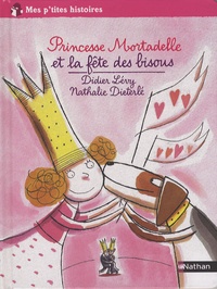 Nathalie Dieterlé et Didier Lévy - Princesse Mortadelle et la fête des bisous.