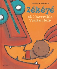 Nathalie Dieterlé - Zékéyé et l'horrible Youkoulélé.