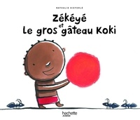 Nathalie Dieterlé - Zékéyé et le gros gâteau Koki.