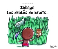 Nathalie Dieterlé - Zékéyé et les drôles de bruits....