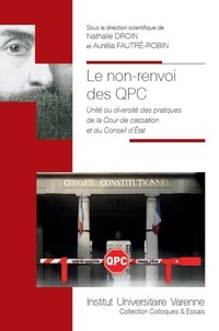 Nathalie Droin et Aurélia Fautré-Robin - Le non-renvoi des QPC - Unité ou diversité des pratiques de la Cour de cassation et du Conseil d'Etat.