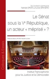 Nathalie Droin et Aurore Granero - Le Sénat sous la Ve République, un acteur "méprisé" ?.