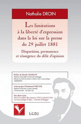 Nathalie Droin - Les limitations à la liberté d'expression dans la loi sur la presse du 29 juillet 1881 - Disparition, permanence et résurgence du délit d'opinion.
