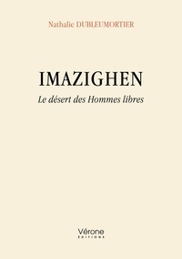 Nathalie Dubleumortier - Imazighen - Le désert des Hommes libres.