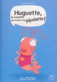 Nathalie Dujardin et Marie Morey - Huguette, la crevette qui est bien trop pipelette !.