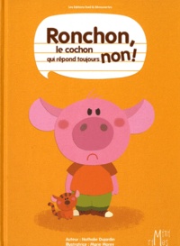 Nathalie Dujardin - Ronchon, le cochon qui répond toujours non !.
