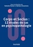 Nathalie Dumet et Barbara Smaniotto - Corps et socius - 12 études de cas en psychopathologie.
