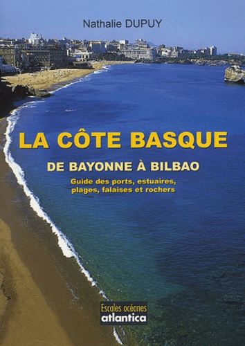 Nathalie Dupuy - La côte Basque - De Bayonne à Bilbao.