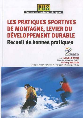 Nathalie Durand et Geoffroy Brasseur - Les pratiques sportives de montagne, levier du développement durable - Recueil de bonnes pratiques.